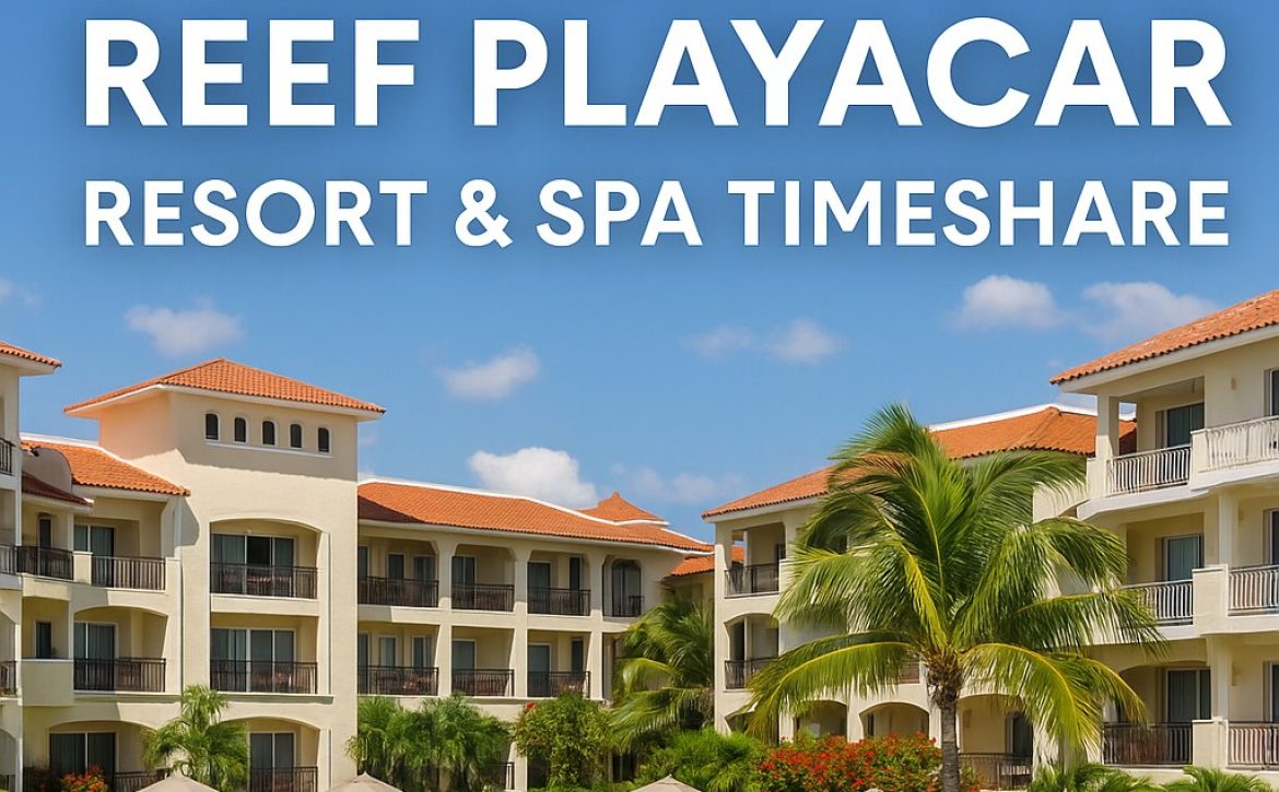 Get Out of Reef Playacar Resorts Spa Timeshare