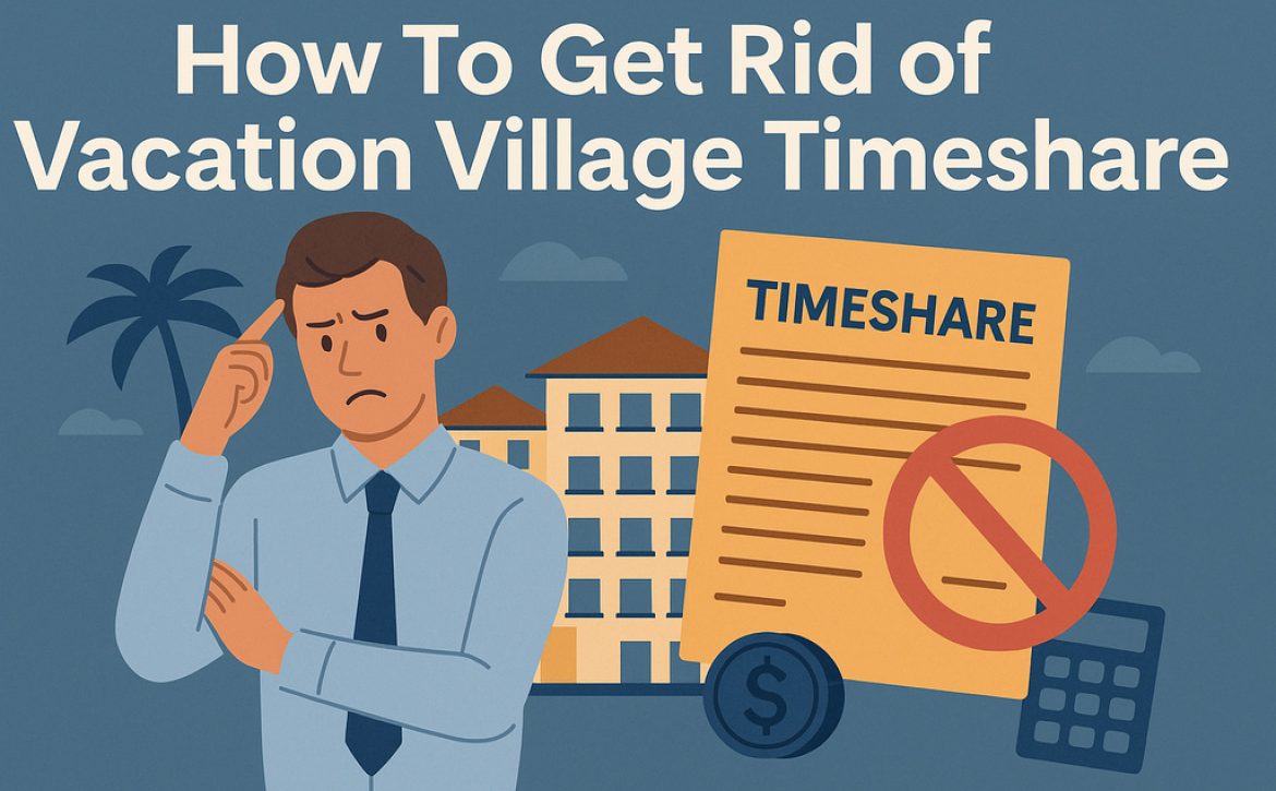 How to Get Rid of Vacation Village Timeshare